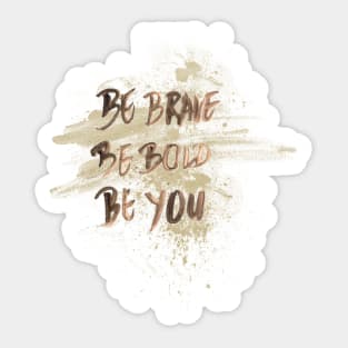 Be brave T shirt Inspirational Sticker